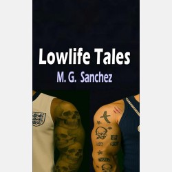 Lowlife Tales (M.G. Sanchez) Lowlife Tales (M.G. Sanchez)